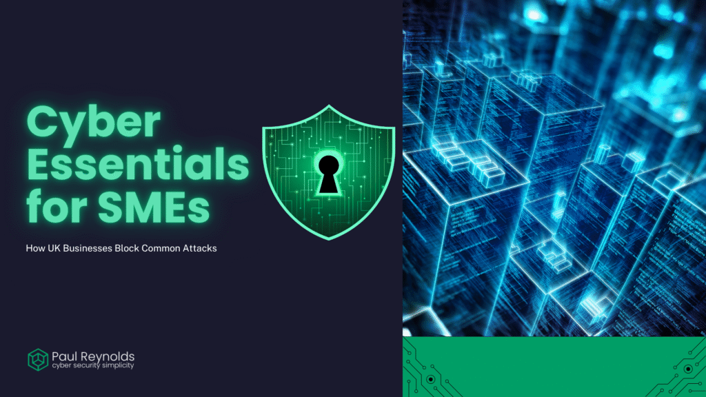 Cyber Essentials for SMEs Guide 2025 | Paul Reynolds